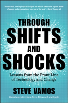 Through Shifts and Shocks : Lessons from the Front Line of Technology and Change