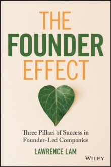 The Founder Effect : Three Pillars Of Success In Founder-Led Companies