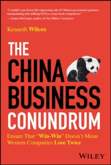 The China Business Conundrum : Ensure That "Win-Win" Doesn't Mean Western Companies Lose Twice