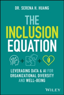 The Inclusion Equation : Leveraging Data & AI For Organizational Diversity and Well-being