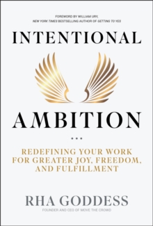 Intentional Ambition : Redefining Your Work for Greater Joy, Freedom, and Fulfillment
