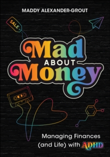 Wiley Mad About Money , Managing Finances (and Life) With Adhd