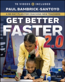 Get Better Faster 2.0 : A 90-Day Plan for Coaching New Teachers