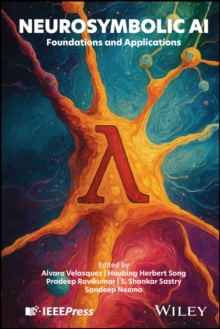 Neurosymbolic AI : Foundations and Applications