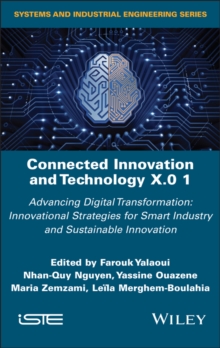 Connected Innovation and Technology X.0 1 : Advancing Digital Transformation: Innovational Strategies for Smart Industry and Sustainable Innovation