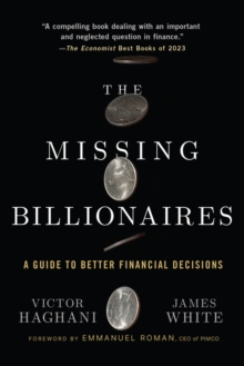 The Missing Billionaires : A Guide To Better Financial Decisions