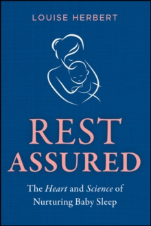 Rest Assured : The Heart and Science of Nurturing Baby Sleep