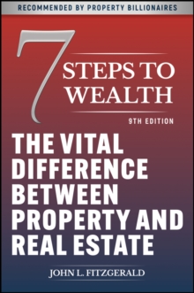 7 Steps to Wealth : The Vital Difference between Property and Real Estate