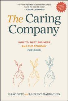 The Caring Company : How to Shift Business and the Economy for Good