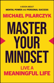 Master Your Mindset : Live a Meaningful Life