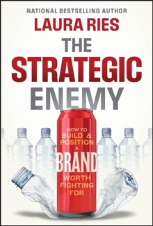 The Strategic Enemy : How to Build and Position a Brand Worth Fighting For
