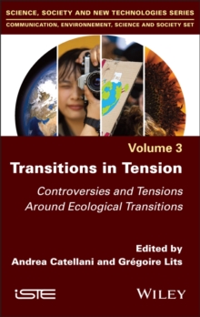 Transitions in Tension, Volume 3 : Controversies and Tensions Around Ecological Transitions