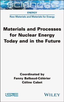 Materials and Processes for Nuclear Energy Today and in the Future