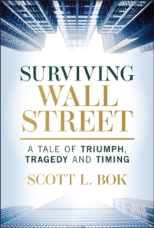 Surviving Wall Street : A Tale of Triumph, Tragedy, and Timing