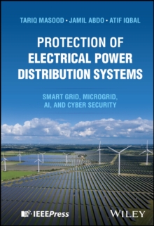 Protection of Electrical Power Distribution Systems : Smart grid, Microgrid, AI, and Cyber Security