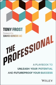 The Professional : A Playbook to Unleash Your Potential and Futureproof Your Success