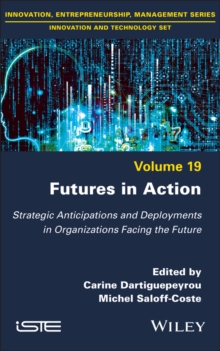 Futures in Action : Strategic Anticipations and Deployments in Organizations Facing the Future