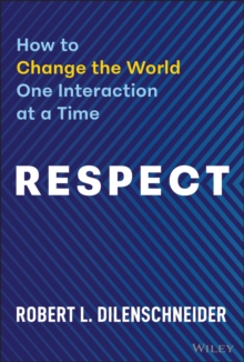 Respect : How to Change the World One Interaction at a Time