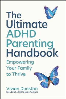 The Ultimate ADHD Parenting Handbook : Empowering Your Family to Thrive