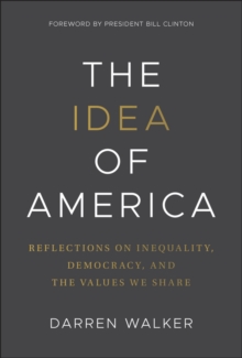 The Idea of America : Reflections on Inequality, Democracy, and the Values We Share