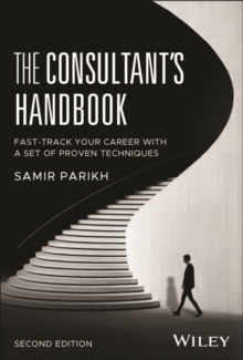 The Consultant's Handbook : Fast-Track Your Career with a Set of Proven Techniques