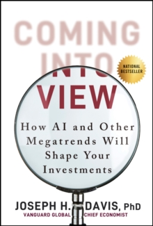 Coming into View : How AI and Other Megatrends Will Shape Your Investments
