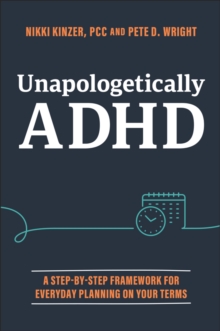 John Wiley & Sons Inc Unapologetically Adhd , A Step-by-Step Framework For Everyday Planning On Your Terms