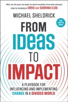 From Ideas to Impact : A Playbook for Influencing and Implementing Change in a Divided World