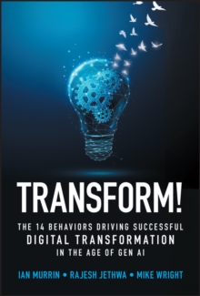 Transform! : The 14 behaviors driving successful digital transformation in the age of Gen AI