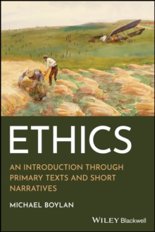 Ethics : An Introduction through Primary Texts and Short Narratives