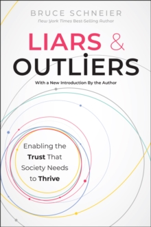 Liars and Outliers : Enabling the Trust that Society Needs to Thrive