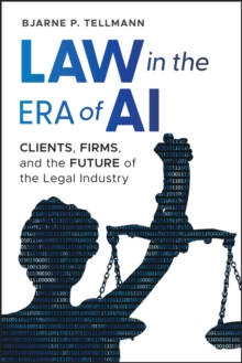 Law in the Era of AI : Clients, Firms, and the Future of the Legal Industry