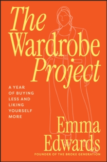 Wiley The Wardrobe Project , A Year Of Buying Less And Liking Yourself More