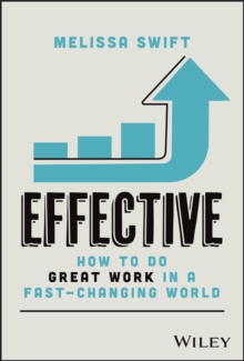 Effective : How to Do Great Work in a Fast-Changing World