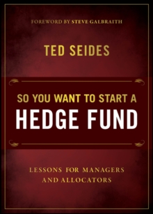 So You Want to Start a Hedge Fund : Lessons for Managers and Allocators