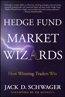 Hedge Fund Market Wizards : How Winning Traders Win