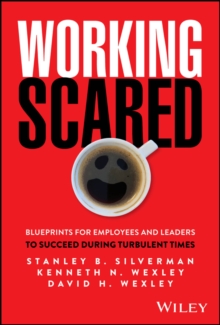 Working Scared : Blueprints for Employees and Leaders to Succeed During Turbulent Times