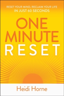 One-Minute Reset : Reset Your Mind, Reclaim Your Life in Just 60 Seconds