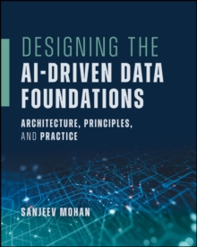 Designing the AI-Driven Data Foundations : Architecture, Principles, and Practice