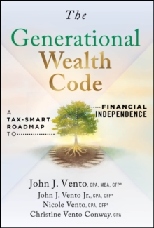 The Generational Wealth Code : A Tax-Smart Roadmap to Financial Independence