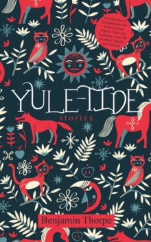 Yule-Tide Stories : A Collection of Scandinavian and North German Popular Tales and Traditions, From the Swedish, Danish, and German