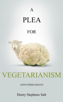 A Plea for Vegetarianism : and Other Essays