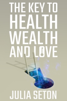 The Key to Health, Wealth and Love