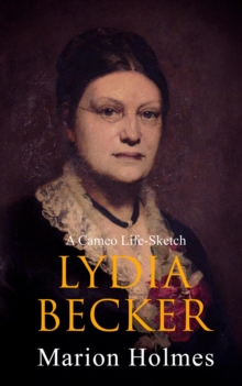 Lydia Becker : A Cameo Life-Sketch