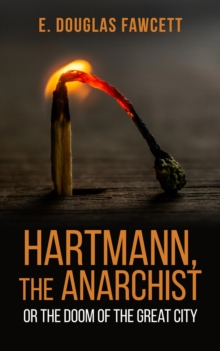 Hartmann, the Anarchist : Or the Doom of the Great City