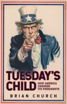 Tuesday's Child: How America Chooses its Presidents