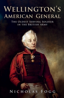 Wellington's American General : The Oldest Serving Soldier in the British Army