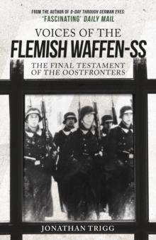 Voices of the Flemish Waffen-SS : The Final Testament of the Oostfronters