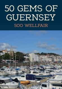 50 Gems of Guernsey : The History & Heritage of the Most Iconic Places