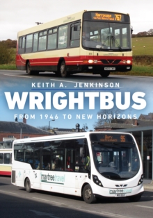 Wrightbus : From 1946 to New Horizons, Paperback / softback Book Wrightbus : From 1946 to New Horizons, Paperback / softback Book